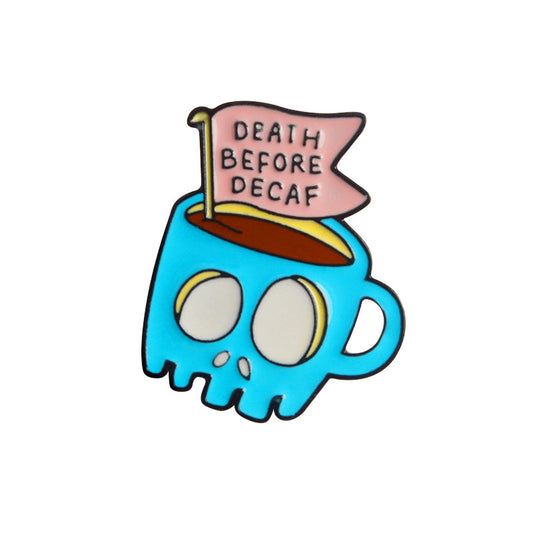 Coffee cup Pin-Death before decaf