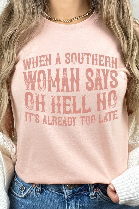 When A Southern Woman Says Oh Hell No Graphic Tee Shirt