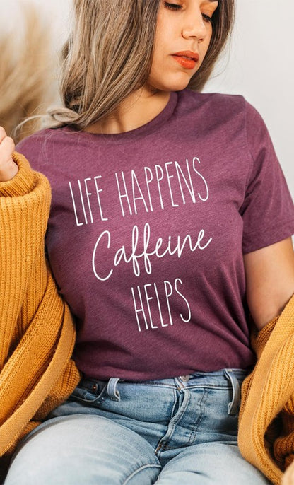 Life Happens Caffeine Helps -PLUS Size Graphic Tee Shirt