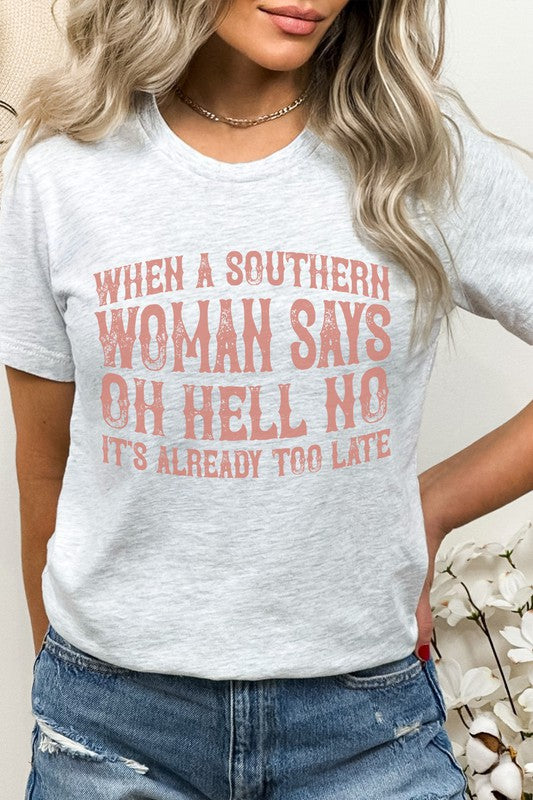 When A Southern Woman Says Oh Hell No Graphic Tee Shirt