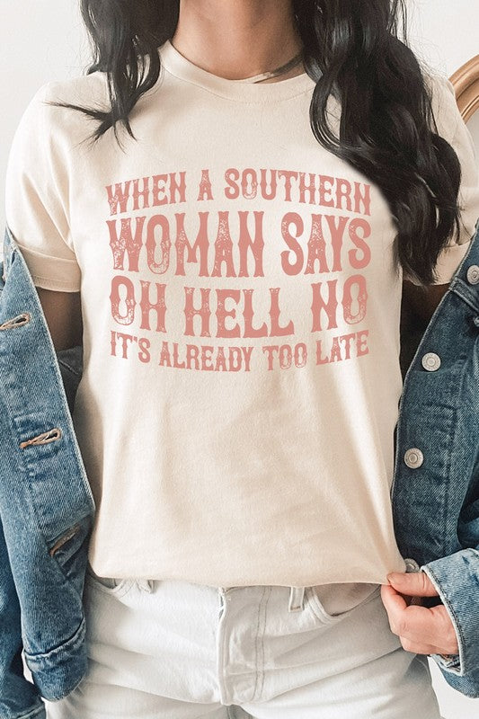 When A Southern Woman Says Oh Hell No Graphic Tee Shirt