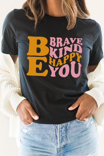 Be Brave Kind Happy Be You Inspiration Graphic Tee Shirt