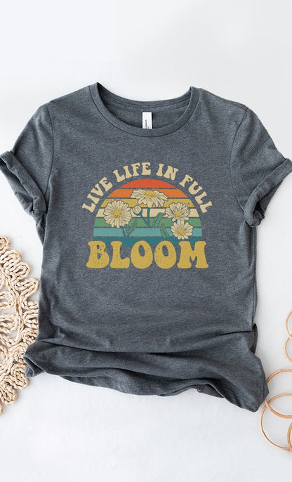 Live Life In Full Bloom Spring Graphic Tee Shirt