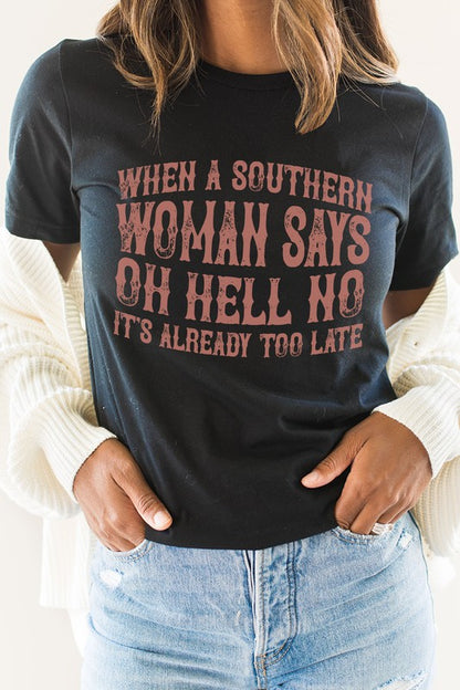 When A Southern Woman Says Oh Hell No Graphic Tee Shirt