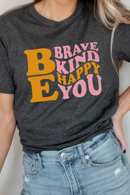 Be Brave Kind Happy Be You Inspiration Graphic Tee Shirt