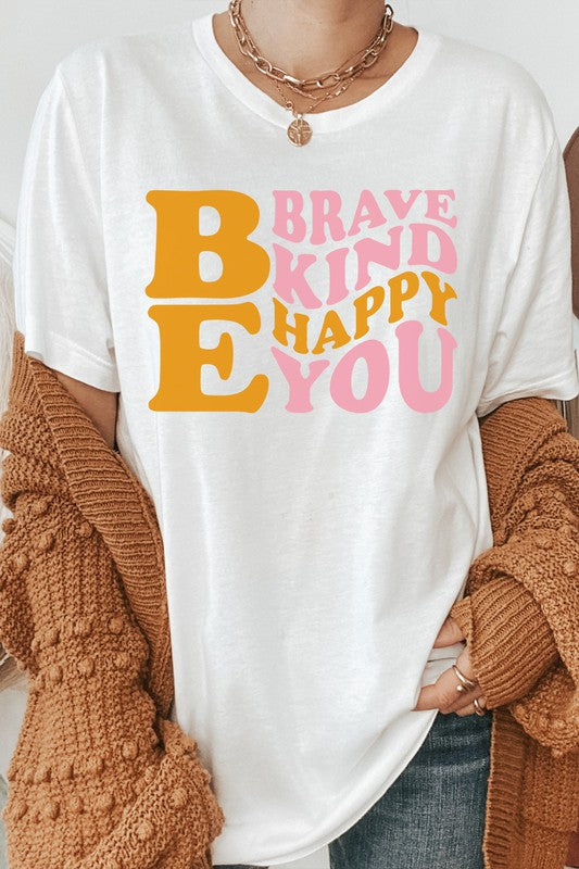 Be Brave Kind Happy Be You Inspiration Graphic Tee Shirt