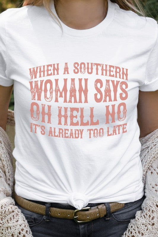 When A Southern Woman Says Oh Hell No Graphic Tee Shirt