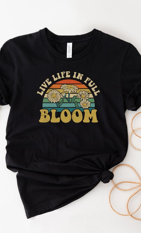 Live Life In Full Bloom Spring Graphic Tee Shirt